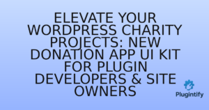 Read more about the article Elevate Your WordPress Charity Projects: New Donation App UI Kit for Plugin Developers & Site Owners