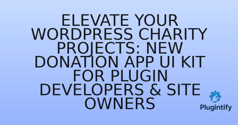 Read more about the article Elevate Your WordPress Charity Projects: New Donation App UI Kit for Plugin Developers & Site Owners