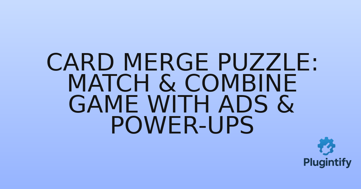 You are currently viewing Card Merge Puzzle: Match & Combine Game with Ads & Power-ups