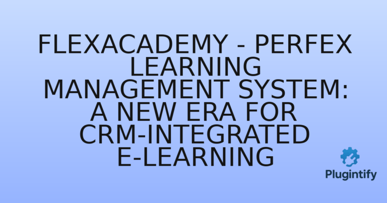 Read more about the article FlexAcademy – Perfex Learning Management System: A New Era for CRM-Integrated E-Learning