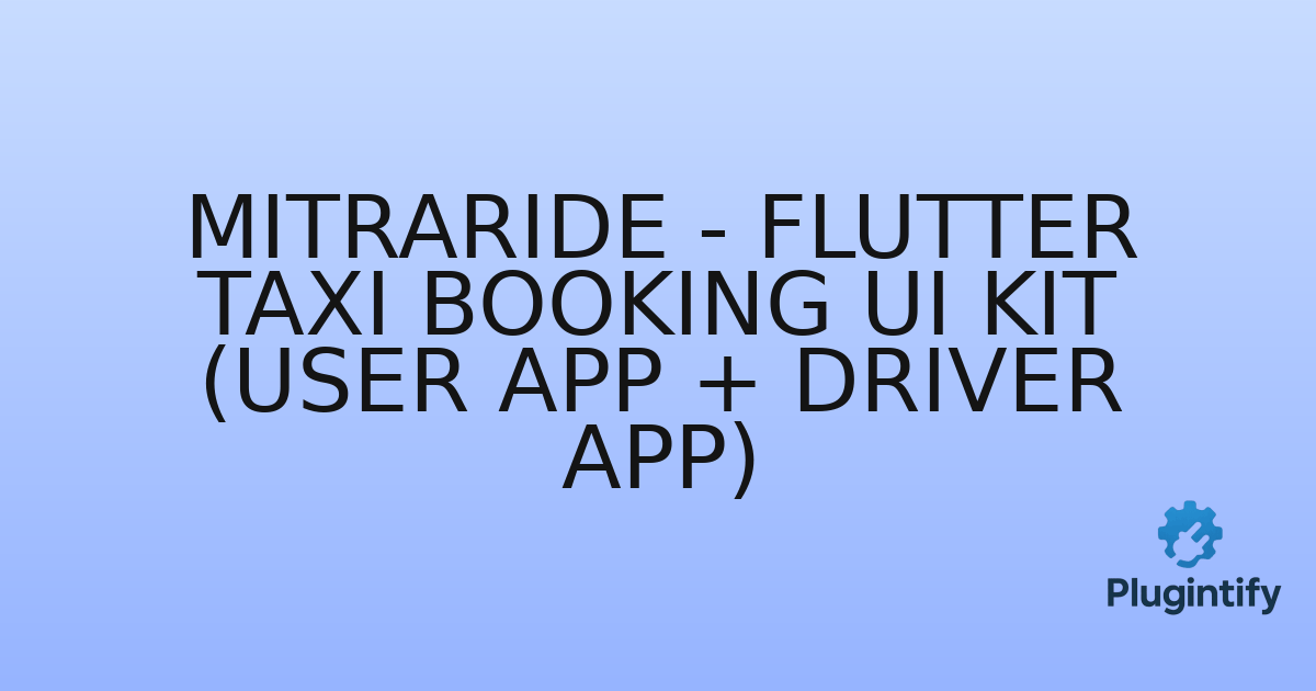 You are currently viewing MitraRide – Flutter Taxi Booking UI Kit (User App + Driver App)