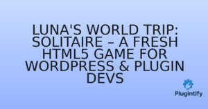 Read more about the article Luna’s World Trip: Solitaire – A Fresh HTML5 Game for WordPress & Plugin Devs