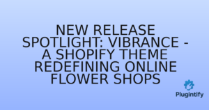 Read more about the article New Release Spotlight: Vibrance – A Shopify Theme Redefining Online Flower Shops