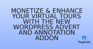 Read more about the article Monetize & Enhance Your Virtual Tours with the New WordPress Advert and Annotation AddOn