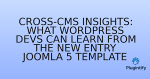 Read more about the article Cross-CMS Insights: What WordPress Devs Can Learn from the New Entry Joomla 5 Template