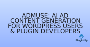 Read more about the article AdMuse: AI Ad Content Generation for WordPress Users & Plugin Developers