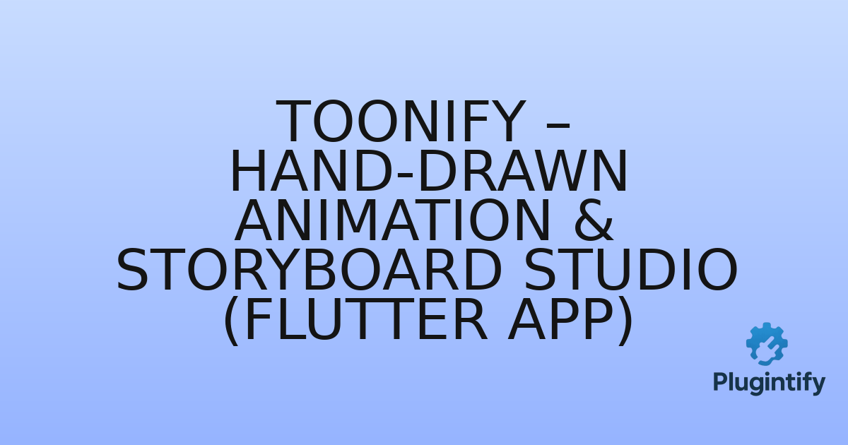 You are currently viewing Toonify – Hand-Drawn Animation & Storyboard Studio (Flutter App)