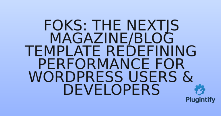 Read more about the article Foks: The NextJS Magazine/Blog Template Redefining Performance for WordPress Users & Developers