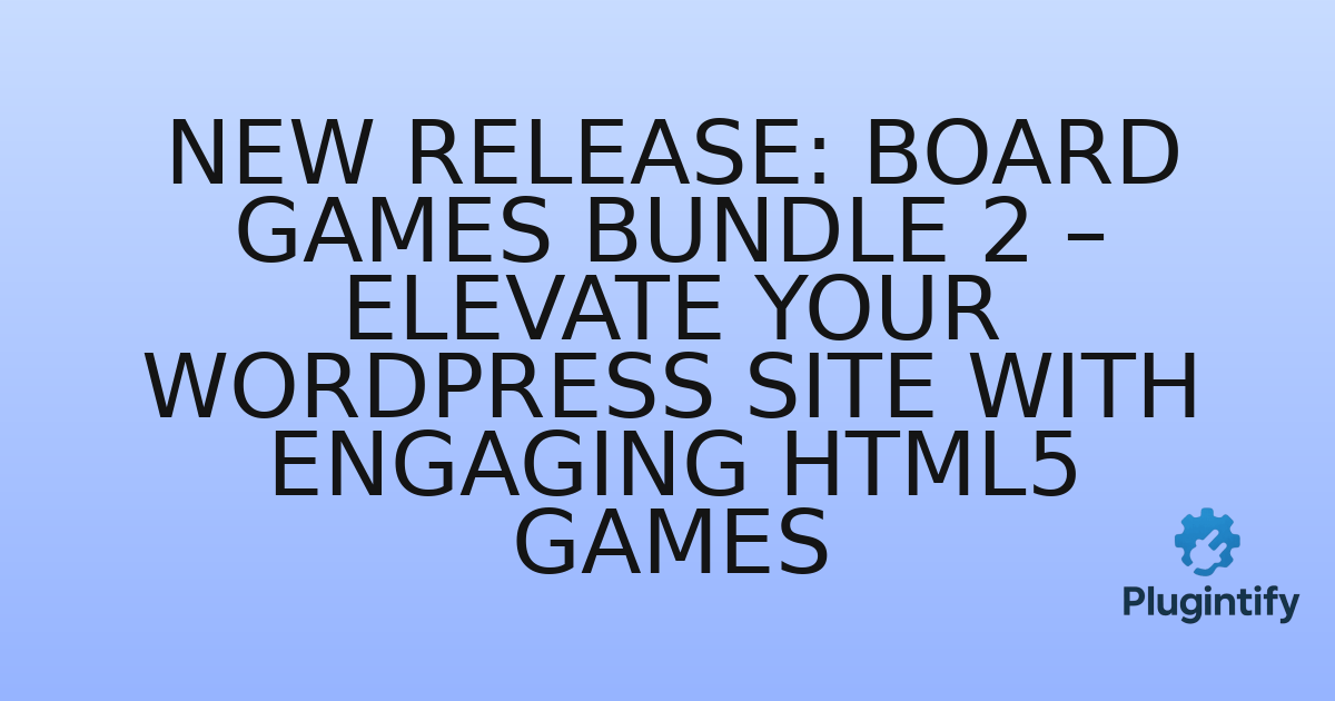 You are currently viewing New Release: Board Games Bundle 2 – Elevate Your WordPress Site with Engaging HTML5 Games