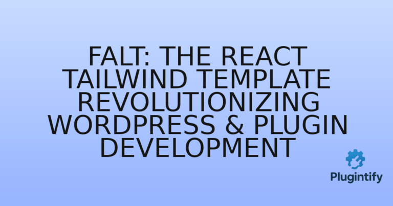 Read more about the article Falt: The React Tailwind Template Revolutionizing WordPress & Plugin Development