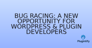 Read more about the article Bug Racing: A New Opportunity for WordPress & Plugin Developers