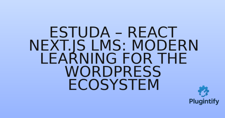 Read more about the article eStuda – React Next.js LMS: Modern Learning for the WordPress Ecosystem