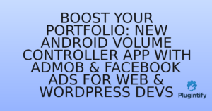 Read more about the article Boost Your Portfolio: New Android Volume Controller App with AdMob & Facebook Ads for Web & WordPress Devs