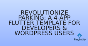 Read more about the article Revolutionize Parking: A 4-App Flutter Template for Developers & WordPress Users