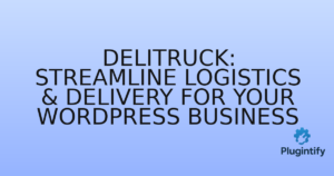 Read more about the article DeliTruck: Streamline Logistics & Delivery for Your WordPress Business