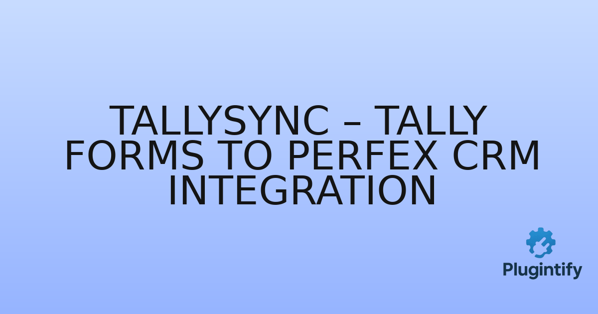 You are currently viewing TallySync – Tally Forms to Perfex CRM Integration