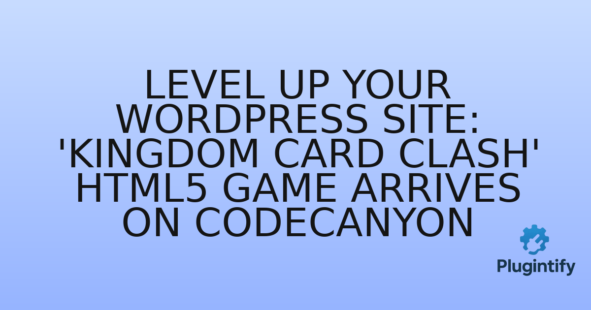 You are currently viewing Level Up Your WordPress Site: ‘Kingdom Card Clash’ HTML5 Game Arrives on CodeCanyon