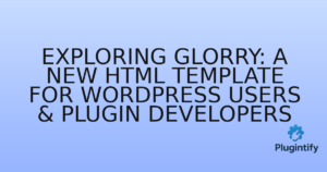 Read more about the article Exploring Glorry: A New HTML Template for WordPress Users & Plugin Developers