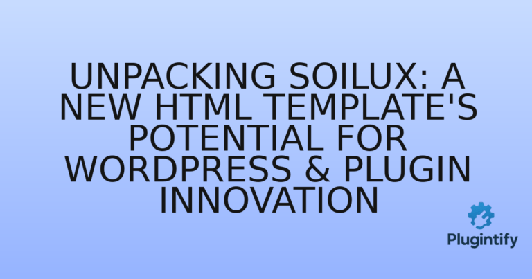 Read more about the article Unpacking Soilux: A New HTML Template’s Potential for WordPress & Plugin Innovation