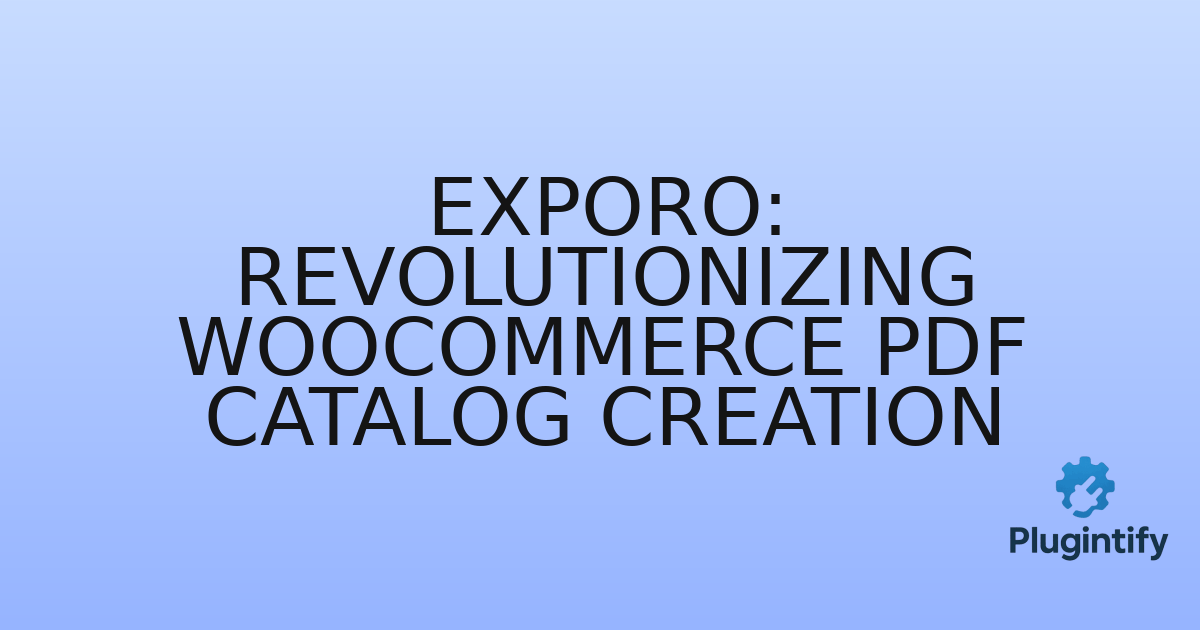 You are currently viewing Exporo: Revolutionizing WooCommerce PDF Catalog Creation