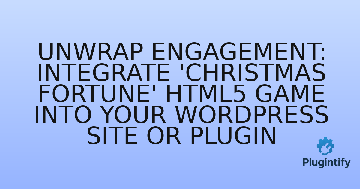 You are currently viewing Unwrap Engagement: Integrate ‘Christmas Fortune’ HTML5 Game into Your WordPress Site or Plugin