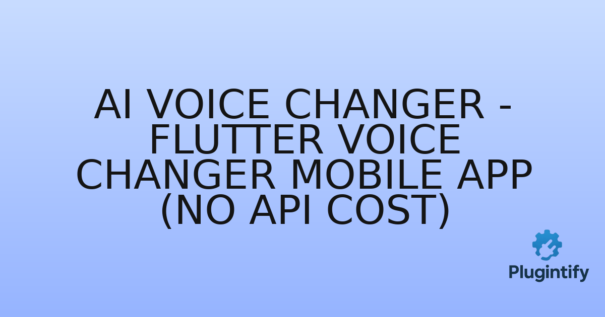 You are currently viewing AI Voice Changer – Flutter Voice Changer Mobile App (No API Cost)