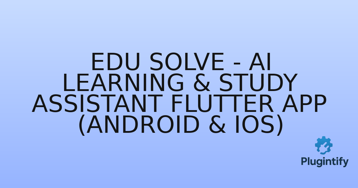 You are currently viewing Edu Solve – AI Learning & Study Assistant Flutter App (Android & iOS)