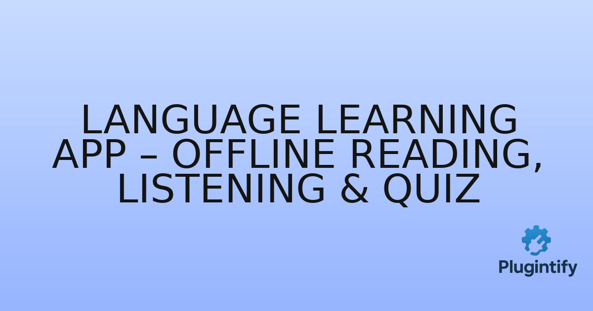 You are currently viewing Language Learning App – Offline Reading, Listening & Quiz