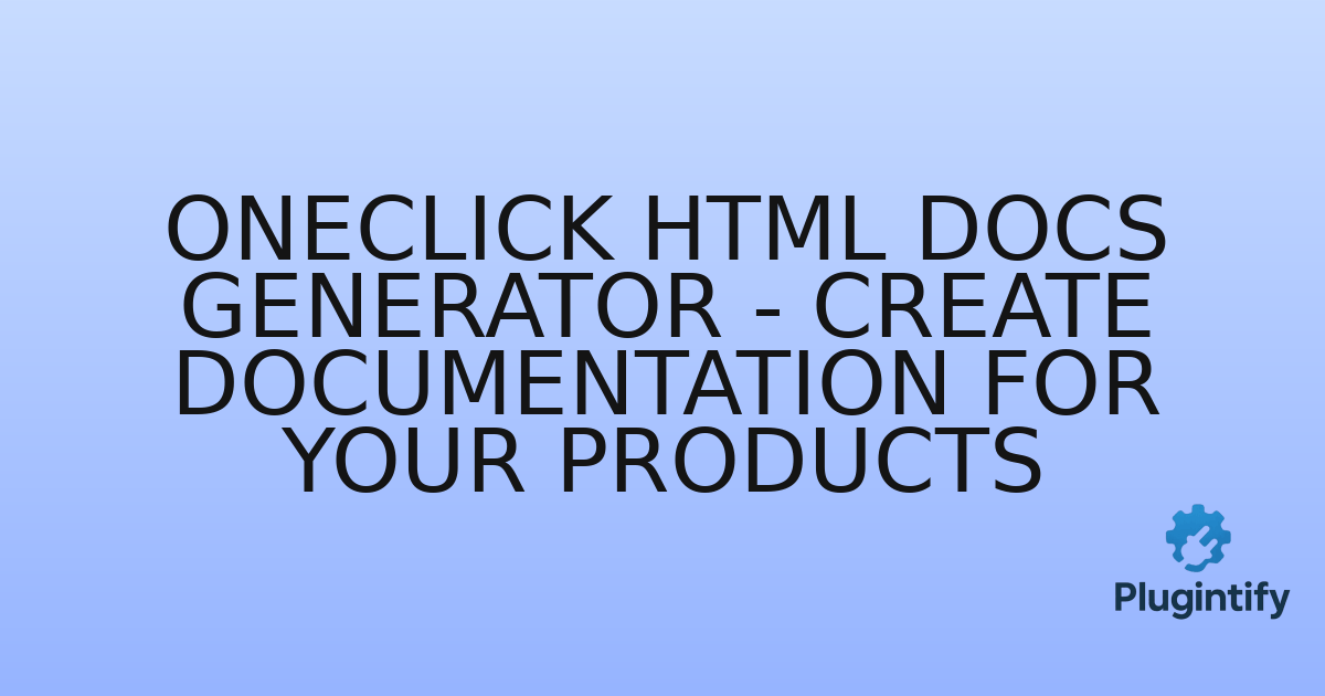 You are currently viewing OneClick HTML Docs Generator – Create Documentation for your Products