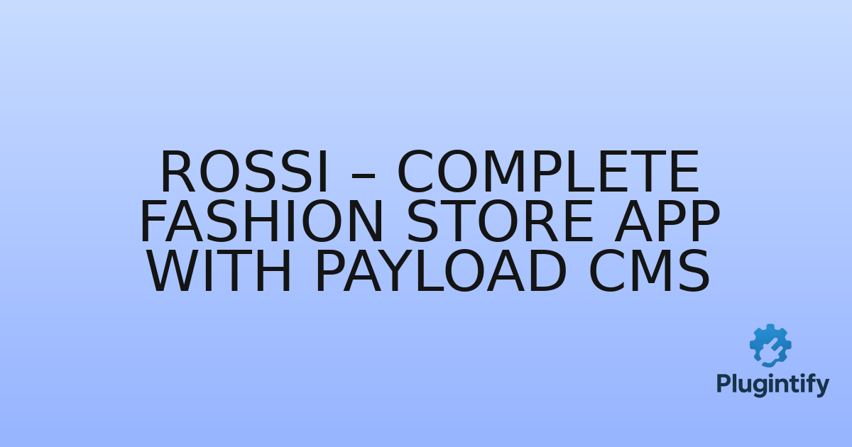 You are currently viewing Rossi – Complete Fashion Store App with Payload CMS