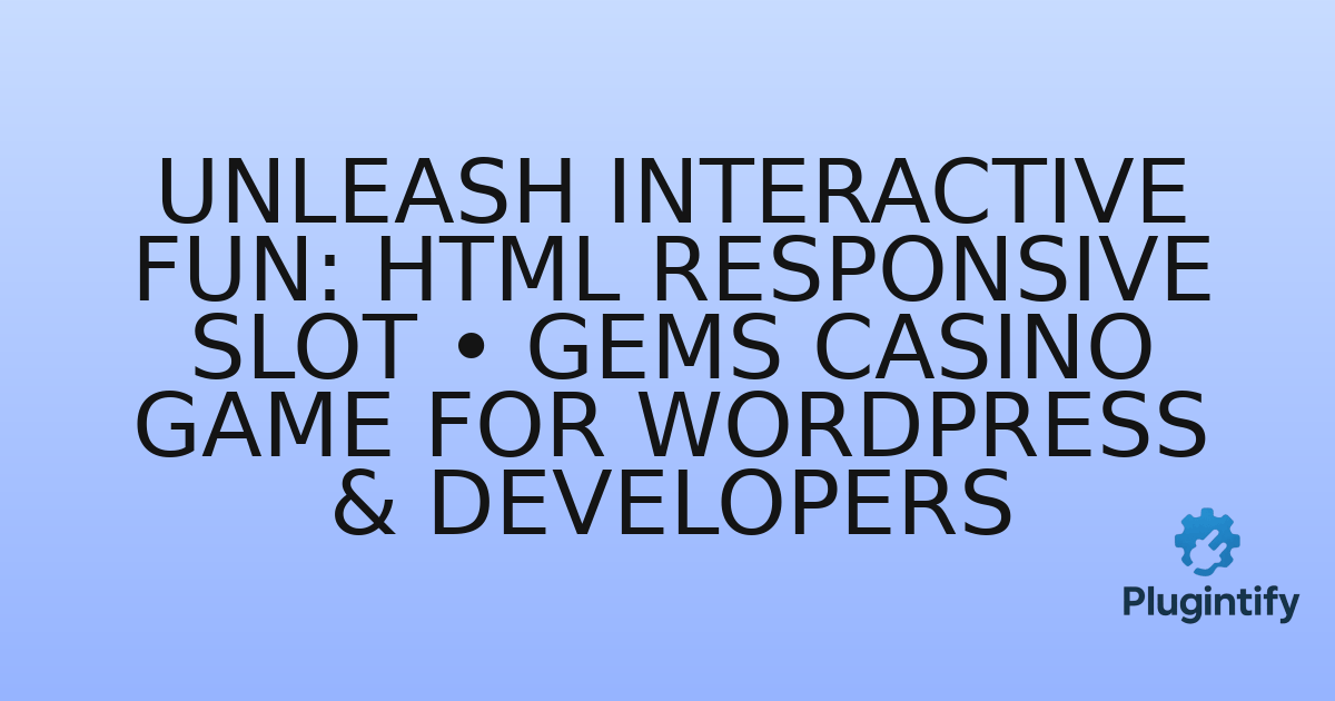 You are currently viewing Unleash Interactive Fun: HTML Responsive Slot • Gems Casino Game for WordPress & Developers