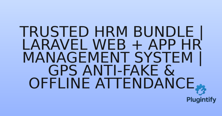 Read more about the article Trusted HRM Bundle | Laravel Web + App HR Management System | GPS Anti-Fake & Offline Attendance