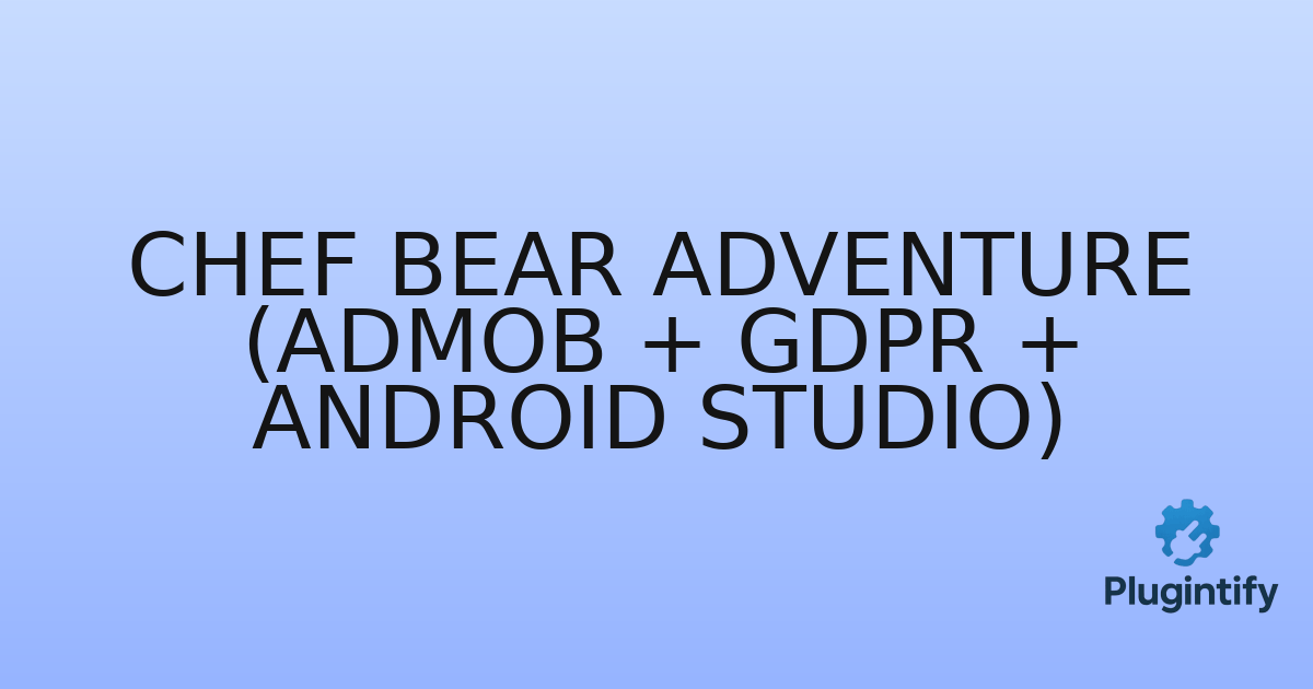 You are currently viewing Chef Bear Adventure (Admob + GDPR + Android Studio)