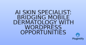 Read more about the article AI Skin Specialist: Bridging Mobile Dermatology with WordPress Opportunities