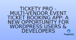 Read more about the article Tickety Pro – Multi-Vendor Event Ticket Booking App: A New Opportunity for WordPress Users & Developers