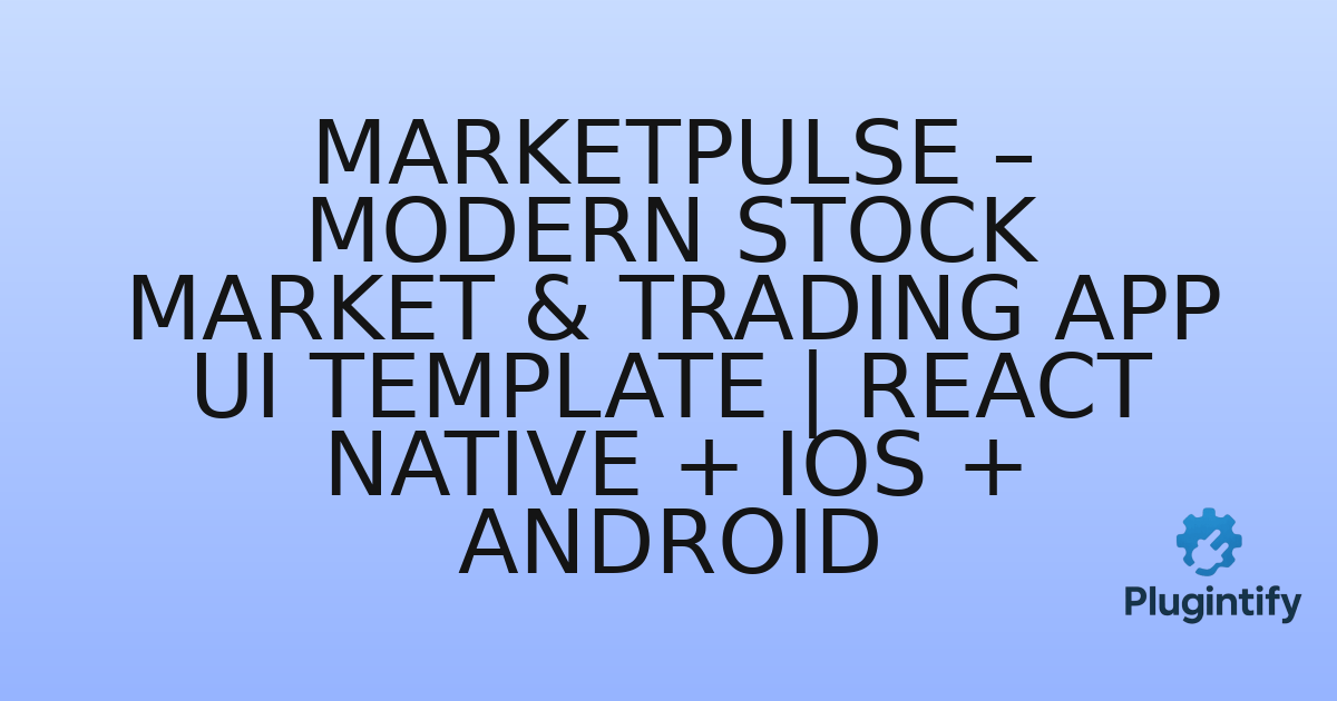 You are currently viewing MarketPulse – Modern Stock Market & Trading App UI Template | React Native + iOS + Android