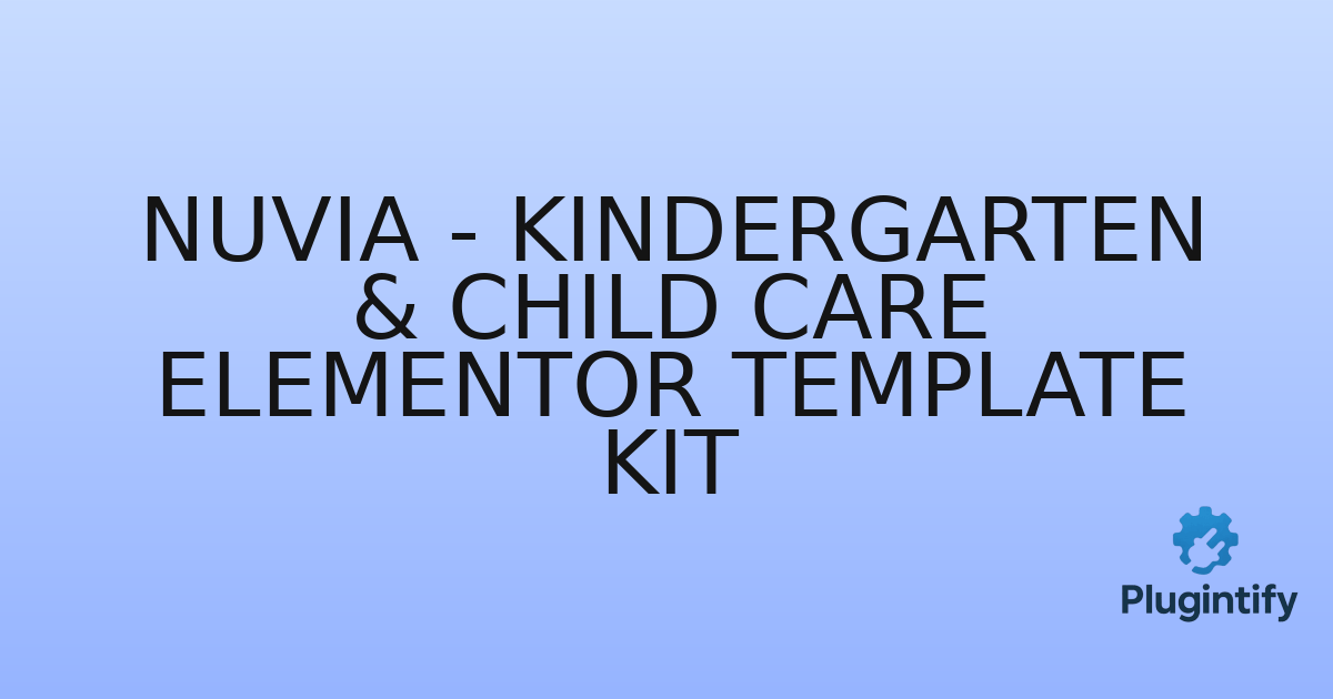 You are currently viewing Nuvia – Kindergarten & Child Care Elementor Template Kit