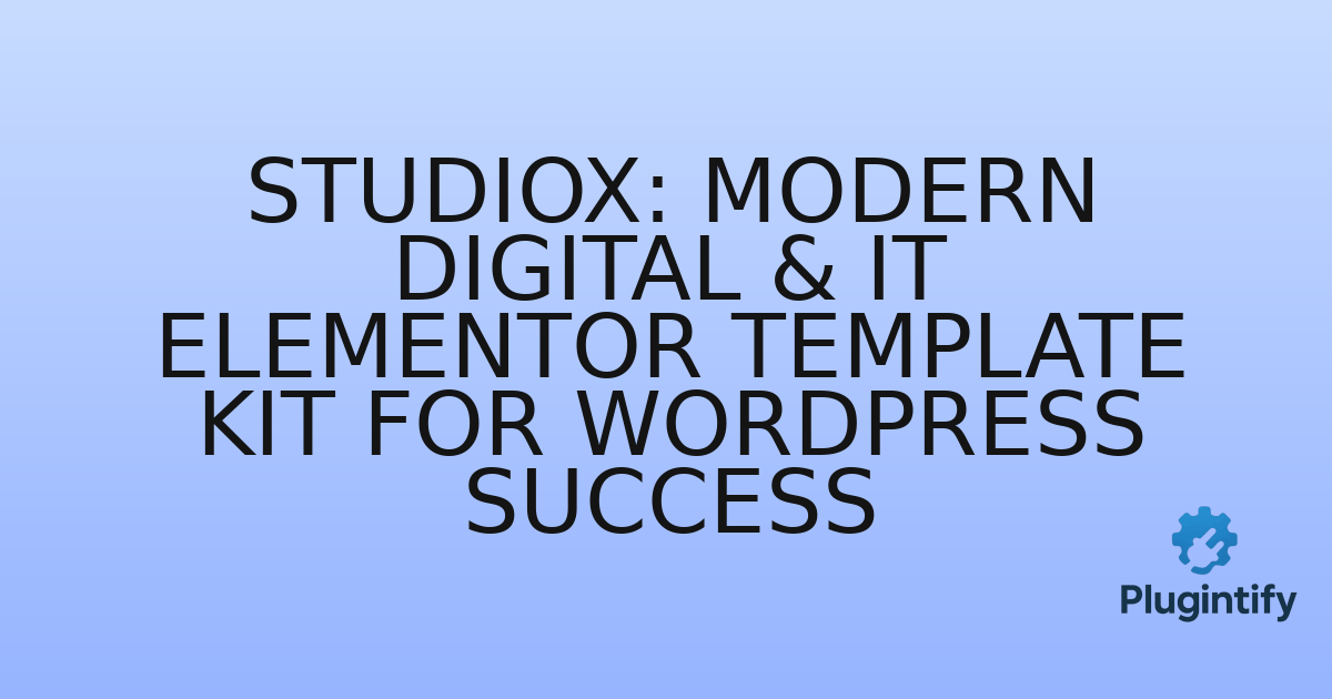 You are currently viewing Studiox: Modern Digital & IT Elementor Template Kit for WordPress Success