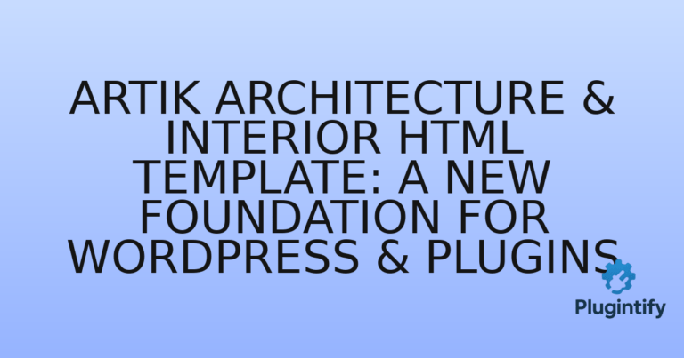 Read more about the article Artik Architecture & Interior HTML Template: A New Foundation for WordPress & Plugins