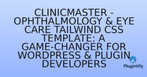 Read more about the article ClinicMaster – Ophthalmology & Eye Care Tailwind CSS Template: A Game-Changer for WordPress & Plugin Developers
