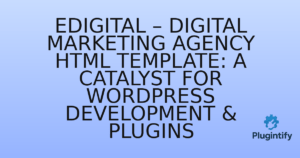Read more about the article Edigital – Digital Marketing Agency HTML Template: A Catalyst for WordPress Development & Plugins