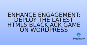 Read more about the article Enhance Engagement: Deploy the Latest HTML5 Blackjack Game on WordPress