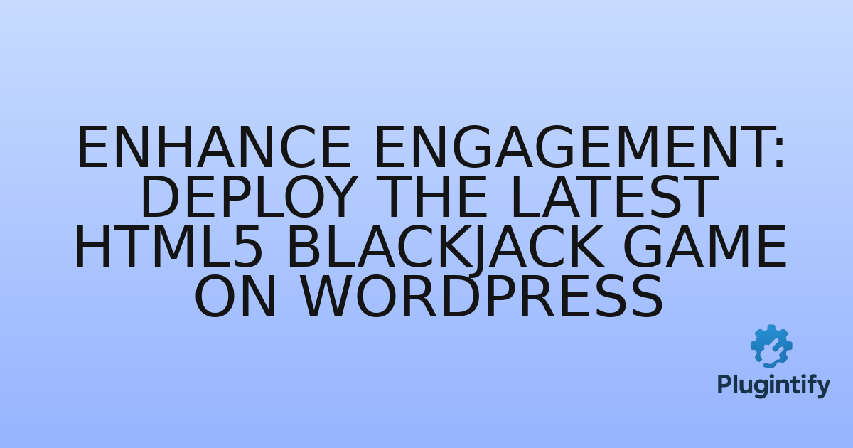 You are currently viewing Enhance Engagement: Deploy the Latest HTML5 Blackjack Game on WordPress
