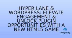 Read more about the article Hyper Lane & WordPress: Elevate Engagement & Unlock Plugin Opportunities with a New HTML5 Game