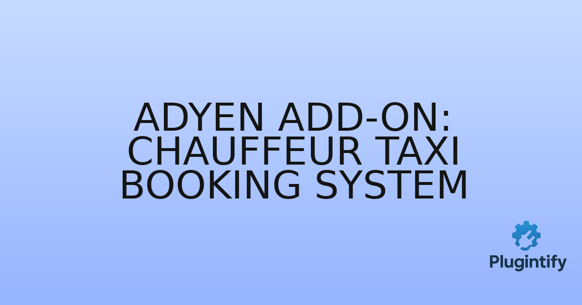 You are currently viewing Adyen Add-on: Chauffeur Taxi Booking System