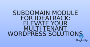 Read more about the article Subdomain Module for Ideatrack: Elevate Your Multi-Tenant WordPress Solutions