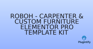 Read more about the article Roboh – Carpenter & Custom Furniture Elementor Pro Template Kit
