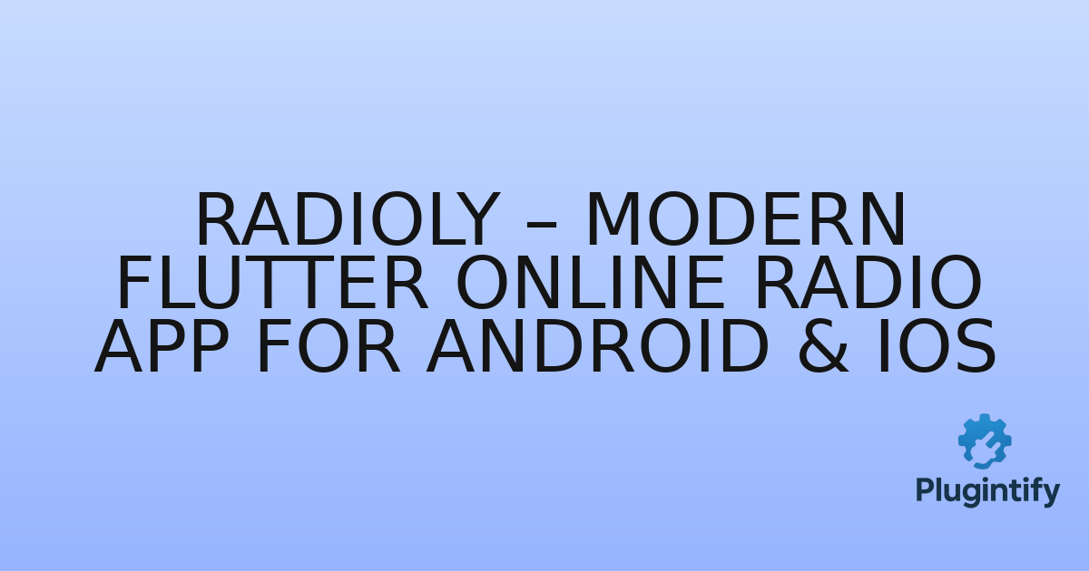 You are currently viewing Radioly – Modern Flutter Online Radio App for Android & iOS