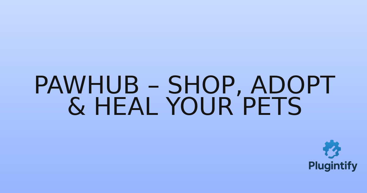 You are currently viewing PawHub – Shop, Adopt & Heal Your Pets