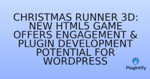 Read more about the article Christmas Runner 3D: New HTML5 Game Offers Engagement & Plugin Development Potential for WordPress
